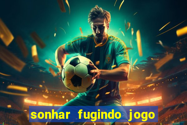 sonhar fugindo jogo do bicho